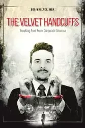 The Velvet Handcuffs - Wallace Bob MBA