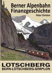 Die Berner Alpenbahn-Gesellschaft Bern-Lötschberg-Simplon BLS - Christen Peter