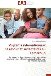 Migrants internationaux de retour et sédentaires au cameroun - MAGNE-A