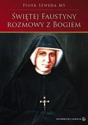 Świętej Faustyny rozmowy z Bogiem SALWATOR - Piotr Szweda (MS)
