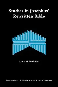 Studies in Josephus' Rewritten Bible - Louis H. Feldman