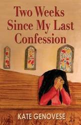 Two Weeks Since My Last Confession - Kate Genovese
