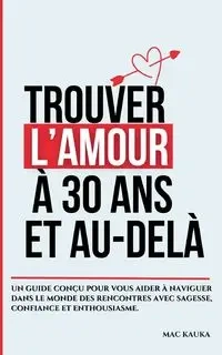 Trouver l'amour à 30 ans et au-delà - Mac Mac Kauka