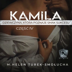 audiobook Kamila dziewczyna, która poznaje smak sukcesu (Kamila IV -seria Kamila) - M. Helen Turek-Smołucha