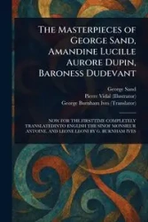 The Masterpieces of George Sand, Amandine Lucille Aurore Dupin, Baroness Dudevant - George Sand