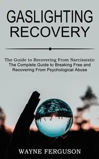 Gaslighting Recovery - Wayne Ferguson