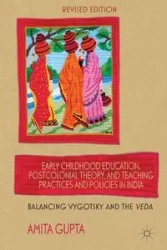 Early Childhood Education, Postcolonial Theory, and Teaching Practices and Policies in India - Gupta Amita