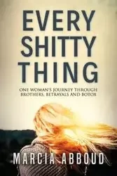 Every Shitty Thing - Marcia Abboud