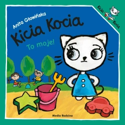 To moje. Kicia Kocia - Anita Głowińska