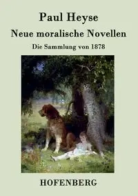 Neue moralische Novellen - Paul Heyse