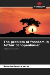 The problem of freedom in Arthur Schopenhauer - Roberto Pereira Veras