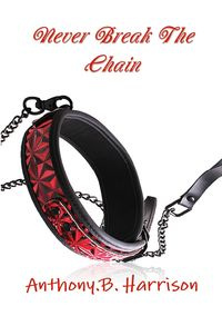 Never Break The Chain - Harrison Anthony.B.