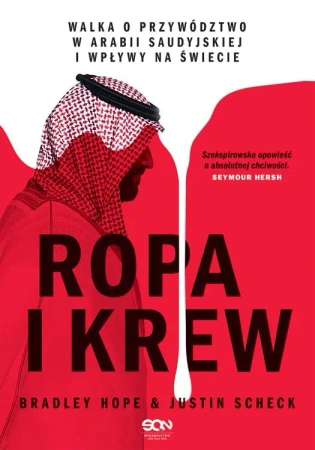 eBook Ropa i krew. Walka o przywództwo w Arabii Saudyjskiej i wpływy na świecie - Bradley Hope, Justin Scheck epub mobi