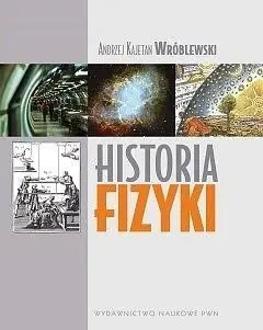 Historia fizyki - Andrzej Kajetan Wróblewski