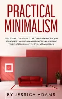 Practical Minimalism - Jessica Adams