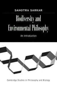 Biodiversity and Environmental Philosophy - Sarkar Sahotra