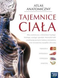 Atlas Anatomiczny ,,Tajemnice ciała" w. 2017 NE - praca zbiorowa