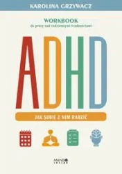 ADHD. Jak sobie z nim radzić - Karolina Grzywacz
