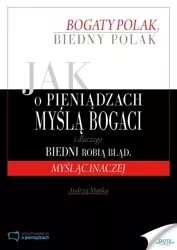 Jak o pieniądzach myślą bogaci i dlaczego biedni robią błąd, myśląc inaczej (Wersja audio (Audio CD)) - Andrzej Mańka