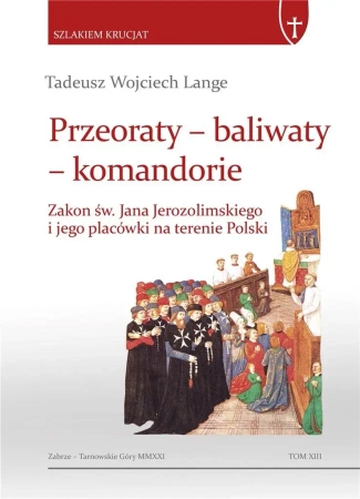 Przeoraty, baliwaty, komandorie. Zakon św. Jana.. - Tadeusz Wojciech Lange
