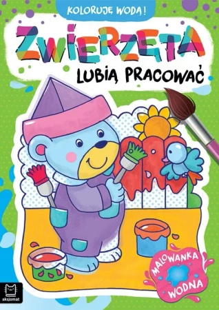 Koloruję wodą! Zwierzęta lubią pracować. Malowanka wodna - Anna Podgórska
