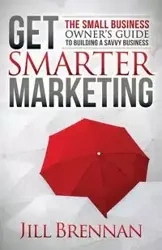 Get Smarter Marketing - Jill Brennan