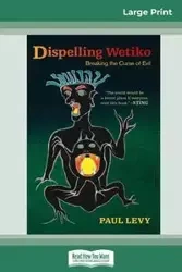 Dispelling Wetiko - Paul Levy