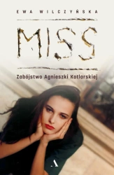 Miss. Zabójstwo Agnieszki Kotlarskiej - Ewa Wilczyńska