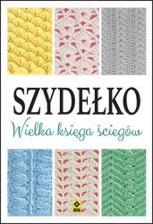 Szydełko. Wielka księga ściegów - praca zbiorowa