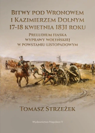 Bitwy pod Wronowem i Kazimierzem Dolnym 17-18 kwie - Tomasz Strzeżek