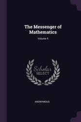 The Messenger of Mathematics; Volume 4 - Anonymous