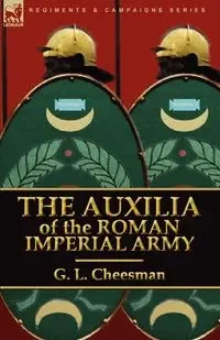 The Auxilia of the Roman Imperial Army - Cheesman G. L.