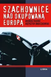 Szachownice nad okupowaną Europą - Andrzej Olejko, Krzysztof Mroczkowski