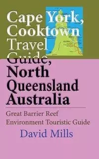 Cape York, Cooktown Travel Guide, North Queensland Australia - David Mills