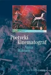 Poetycki kinematograf - Anna Mikonis
