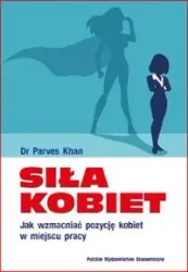 Siła kobiet. Jak wzmacniać pozycję kobiet... - Parves Khan