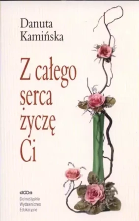 Z całego serca życzę Ci - Danuta Kamińska