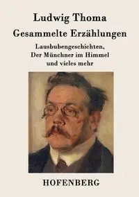 Gesammelte Erzählungen - Thoma Ludwig