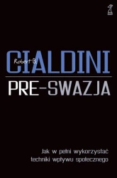 Pre-swazja. Jak w pełni wykorzystać techniki wpływu społecznego oprawa twarda wyd. 2023 - Robert Cialdini