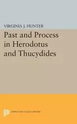 Past and Process in Herodotus and Thucydides - Hunter Virginia J.