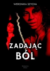Zadając ból - Weronika Szycha