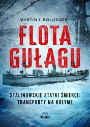 Flota Gułagu. Stalinowskie statki śmierci... - Martin J. Bollinger