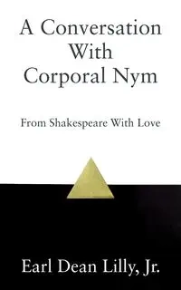 A Conversation With Corporal Nym - Lilly Earl Dean Jr.