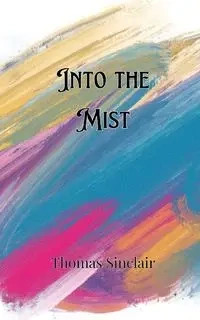 Into the Mist - Thomas Sinclair