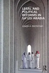 Legal and Political Reforms in Saudi Arabia - Joseph Kéchichian