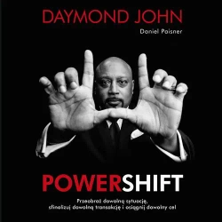 audiobook Powershift. Przeobraź dowolną sytuację, sfinalizuj dowolną transakcję i osiągnij dowolny cel - John Daymond