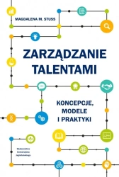 Zarządzanie talentami. Koncepcje, modele i praktyk - Magdalena M. Stuss