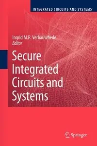 Secure Integrated Circuits and Systems - Verbauwhede Ingrid M.R.