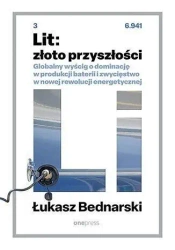 Lit: złoto przyszłości. Globalny wyścig... - Łukasz Bednarski