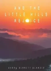 And the Little Hills Rejoice - Barry Bennett Blander